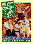 The Andy Griffith Show Book: From Miracle Salve to Kerosene Cucumbers